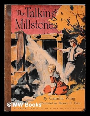 Immagine del venditore per The Talking Millstones / Camilla Wing : Illustrated by Henry C. Pitz venduto da MW Books Ltd.