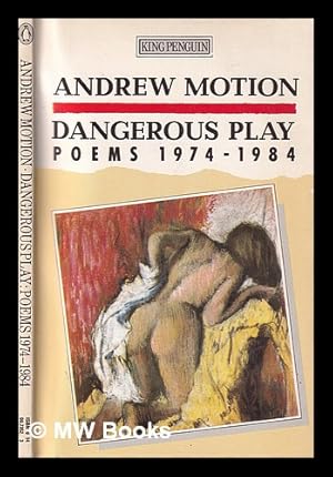 Seller image for Dangerous play : poems 1974-1984 / Andrew Motion for sale by MW Books Ltd.