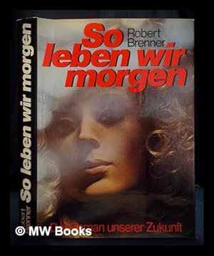 Image du vendeur pour So leben wir morgen; der Roman unserer Zukunft mis en vente par MW Books Ltd.