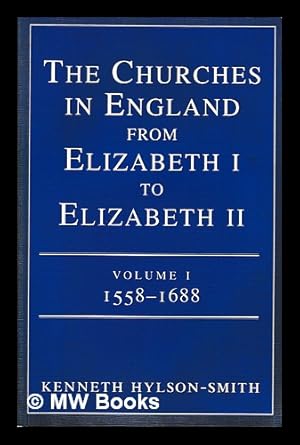 Seller image for The churches in England from Elizabeth I to Elizabeth II / Kenneth Hylson-Smith - vol. 1 for sale by MW Books Ltd.