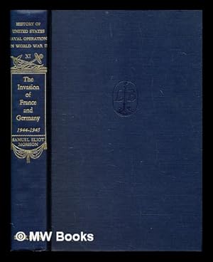 Seller image for History of United States naval operations in World War II - Volume 11 : The invasion of France and Germany, 1944-1945 for sale by MW Books Ltd.