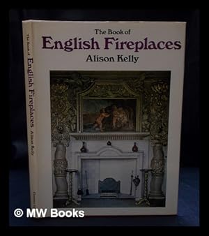 Seller image for The Book of English Fireplaces / by Alison Kelly for sale by MW Books Ltd.