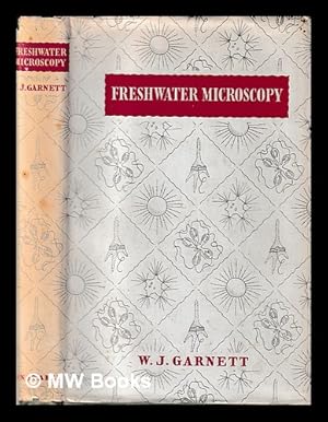 Seller image for Freshwater microscopy / by W. J. Garnett for sale by MW Books Ltd.