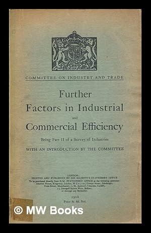 Imagen del vendedor de Survey of industries. Part 2 Further factors in industrial and commercial efficiency : being part II of a survey of industries : with an introduction by the Committee a la venta por MW Books Ltd.