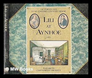 Seller image for Lili at Aynhoe : Victorian life in an English country house / Elizabeth Cartwright-Hignett for sale by MW Books Ltd.