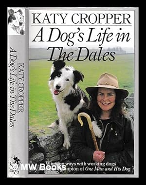 Imagen del vendedor de A dog's life in the Dales / Katy Cropper with Barbara Collins a la venta por MW Books Ltd.