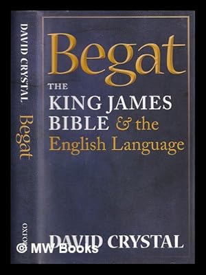 Immagine del venditore per Begat : the King James Bible and the English language / David Crystal venduto da MW Books Ltd.