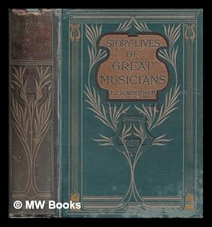 Seller image for Story-lives of great musicians / Francis Jameson Rowbotham for sale by MW Books Ltd.