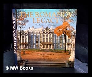 Seller image for The Romanov legacy : the palaces of St Petersburg / Zoia Belyakova; photography Leonid Bogdanov; foreword by Princess Katya Galitzine; edited by Marie Clayton for sale by MW Books Ltd.