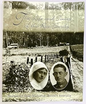 The Life and Times of the Rice Family, Pemberton Road, Manjimup, Western Australia by Dave Evans