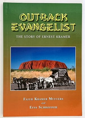 Outback evangelist: The Story of Ernest Kramer by Faith Kramer Metters and Elva Schroeder