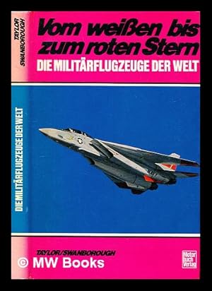 Seller image for Vom weissen bis zum roten Stern : die Militrflugzeuge der Welt for sale by MW Books Ltd.