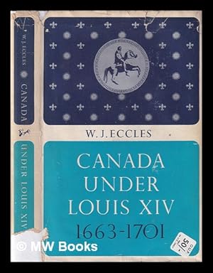 Seller image for Canada under Louis XIV, 1663-1701 / [by] W.J. Eccles for sale by MW Books Ltd.