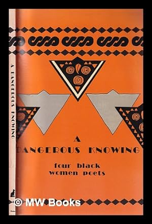 Seller image for A Dangerous knowing : four black women poets / Barbara Burford, Gabriela Pearse, Grace Nichols, Jackie Kay for sale by MW Books Ltd.