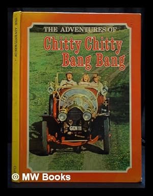 Seller image for The adventures of Chitty Chitty Bang Bang : a special motion-picture edition / by Albert G. Miller ; adapted from the screenplay based on the Ian Fleming story ; illustrated with photographs from the motion picture for sale by MW Books Ltd.