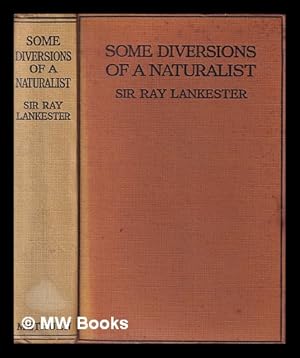 Seller image for Some diversions of a naturalist / by Ray Lankester for sale by MW Books Ltd.