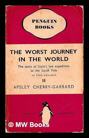 Seller image for The worst journey in the world : Antarctic 1910-1913 / by Apsley Cherry-Garrard - vol. 2 for sale by MW Books Ltd.