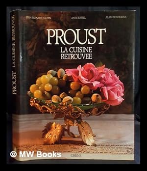 Image du vendeur pour Proust : la cuisine retrouve / Anne Borrel, Alain Senderens, Jean-Bernard Naudin ; stylisme, Nanou Billault ; directeur de collection, Marie-France Boyer ; et avec la collaboration d'Agns Carbonell mis en vente par MW Books Ltd.