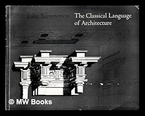 Immagine del venditore per The Classical Language of Architecture / by John Summerson venduto da MW Books Ltd.