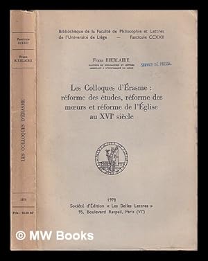 Seller image for Les Colloques d'rasme : rforme des tudes, rforme des murs et rforme de l'glise au XVIe sicle / Franz Bierlaire for sale by MW Books Ltd.