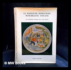 Seller image for Le maioliche romagnole, marchigiane, toscane; le maioliche italiane del XVIII secolo for sale by MW Books Ltd.