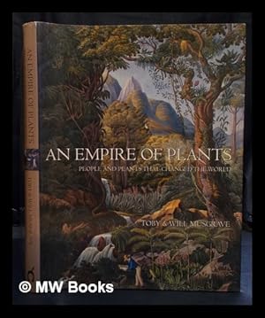 Seller image for An empire of plants : people and plants that changed the world / Toby & Will Musgrave for sale by MW Books Ltd.