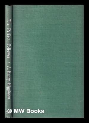 Seller image for The perfect follower : a hunting tale of two continents / by A. Henry Higginson for sale by MW Books Ltd.