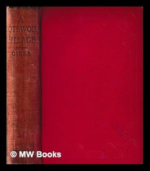 Immagine del venditore per A Cotswold Village : or country life and pursuits in Gloucestershire / by J. Arthur Gibbs venduto da MW Books Ltd.