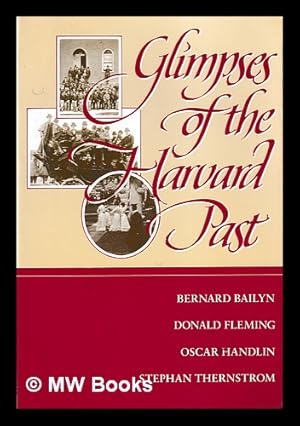 Seller image for Glimpses of the Harvard past / Bernard Bailyn [and others] for sale by MW Books Ltd.