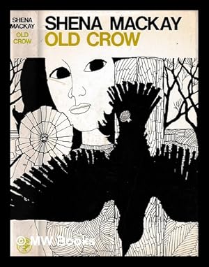 Seller image for Old crow / Shena Mackay for sale by MW Books Ltd.