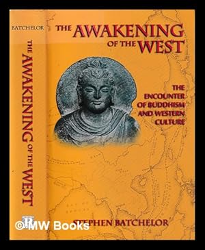 Imagen del vendedor de The awakening of the west : the encounter of Buddhism and Western culture / Stephen Batchelor a la venta por MW Books Ltd.