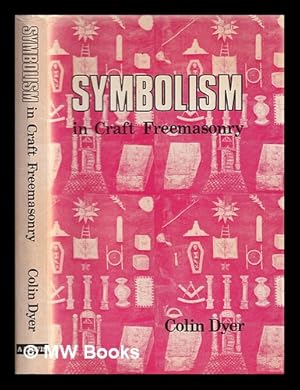 Bild des Verkufers fr Symbolism in craft freemasonry / Colin F.W. Dyer zum Verkauf von MW Books Ltd.
