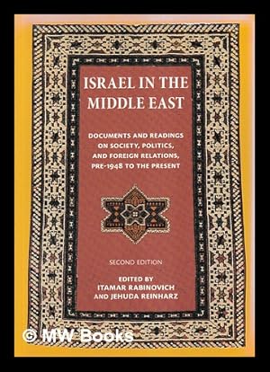 Seller image for Israel in the Middle East : documents and readings on society, politics, and foreign relations, pre-1948 to the present / edited by Itamar Rabinovich and Jehuda Reinharz for sale by MW Books Ltd.