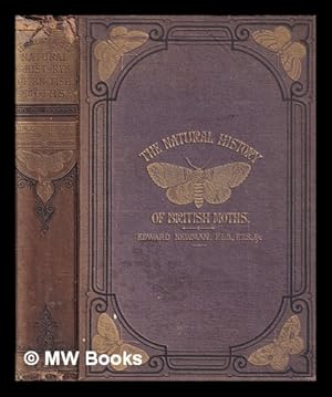 Seller image for An illustrated natural history of British butterflies and moths / by Edward Newman ; the figures drawn by George Willis, and engraved by John Kirchner for sale by MW Books Ltd.