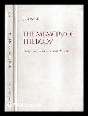 Imagen del vendedor de The memory of the body : essays on theater and death / Jan Kott ; [with translations by Jadwiga Kosicka, Lillian Vallee, and others] a la venta por MW Books Ltd.