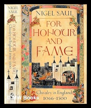 Seller image for For honour and fame : chivalry in England, 1066-1500 / Nigel Saul for sale by MW Books Ltd.