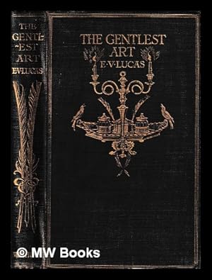 Seller image for The Gentlest Art : A choice of letters by entertaining hands / edited by E. V. Lucas for sale by MW Books Ltd.