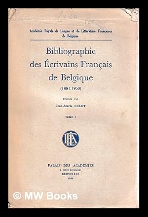 Image du vendeur pour Bibliographie des crivains franais de Belgique, 1881-1950 - Tome I mis en vente par MW Books Ltd.