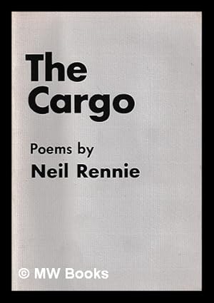 Bild des Verkufers fr The cargo : the first three parts : poems / by Neil Rennie zum Verkauf von MW Books Ltd.