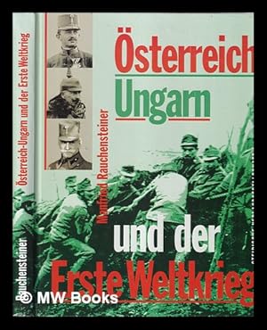 Immagine del venditore per sterreich-Ungarn und der Erste Weltkrieg, 1914-1918 : Bildband / Manfried Rauchensteiner venduto da MW Books Ltd.