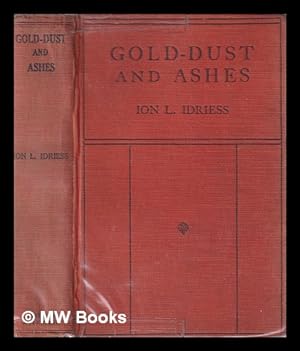 Seller image for Gold-dust and ashes : the romantic story of the New Guinea goldfields / by Ion L. Idriess for sale by MW Books Ltd.