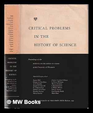 Imagen del vendedor de Critical problems in the history of science : proceedings of the Institute for the History of Science at the University of Wisconsin, September 1-11, 1957 / edited by Marshall Clagett a la venta por MW Books Ltd.