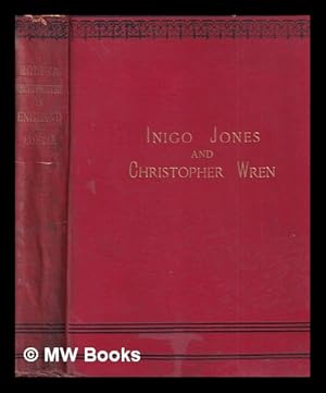 Image du vendeur pour Inigo Jones and Wren : or The rise and decline of modern architecture in England / W.J. Loftie mis en vente par MW Books Ltd.