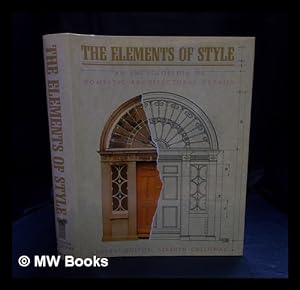 Bild des Verkufers fr The Elements of style : an encyclopedia of domestic architectural details / general editor, Stephen Calloway zum Verkauf von MW Books Ltd.