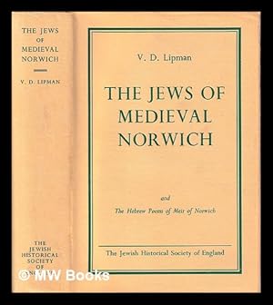 Seller image for The Jews of medieval Norwich / by V.D. Lipman; with an appendix of Latin documents from the Westminster Abbey Muniment Room; and he Hebrew poems of Meir of Norwich (edited by A.M. Habermann) for sale by MW Books Ltd.