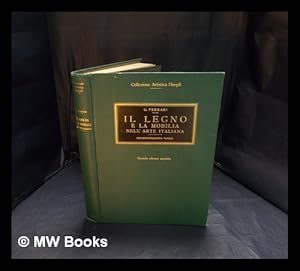 Seller image for Il legno e la mobilia nell'arte italiana : la grande scultura e la mobilia della casa : trecentocinquanta tavole (di cui sei a colori) raccolte e ordinate con testo esplicativo da Giulio Ferrari for sale by MW Books Ltd.