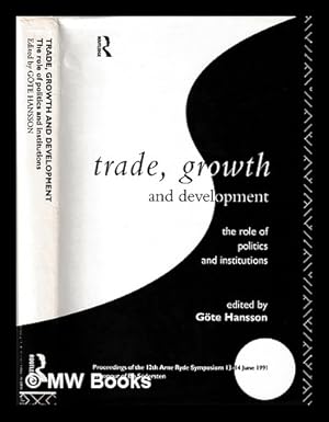 Imagen del vendedor de Trade, growth, and development : the role of politics and institutions : proceedings of the 12th Arne Ryde Symposium, 13-14 June 1991, in honour of Bo Sdersten / edited by Gte Hansson a la venta por MW Books Ltd.