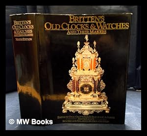 Seller image for Britten's Old clocks and watches and their makers : a history of styles in clocks and watches and their mechanisms for sale by MW Books Ltd.