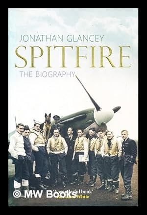 Seller image for Spitfire : the biography for sale by MW Books Ltd.