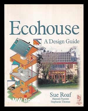 Bild des Verkufers fr Ecohouse : a design guide / Sue Roaf, Manuel Fuentes, Stephanie Thomas zum Verkauf von MW Books Ltd.